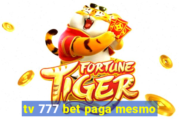 tv 777 bet paga mesmo